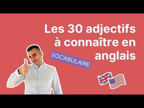 30 adjectifs pour parler facilement en anglais