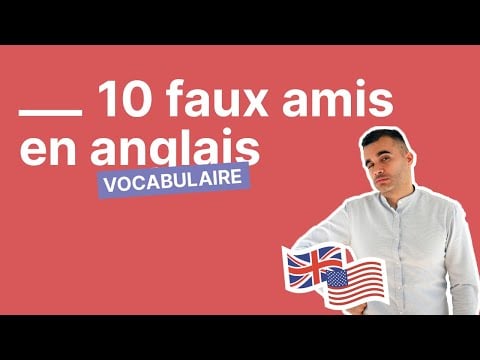 10 faux amis en anglais qui vont vous tromper à coup sûr - partie 1