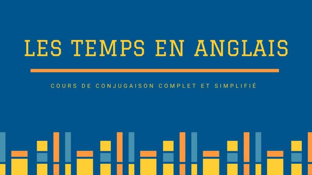 Conjugaison En Anglais Synthèse Complète De Tous Les Temps 5056